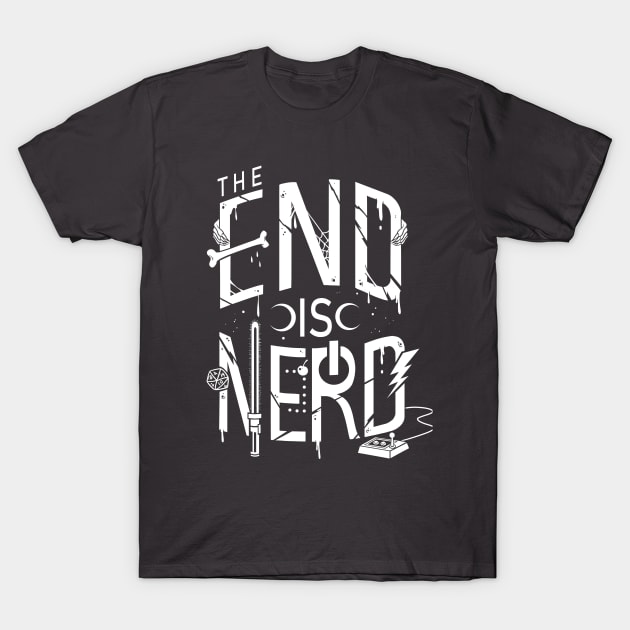 The End is Nerd sign. This 2020 crisis glitch is almost over. T-Shirt by Juandamurai